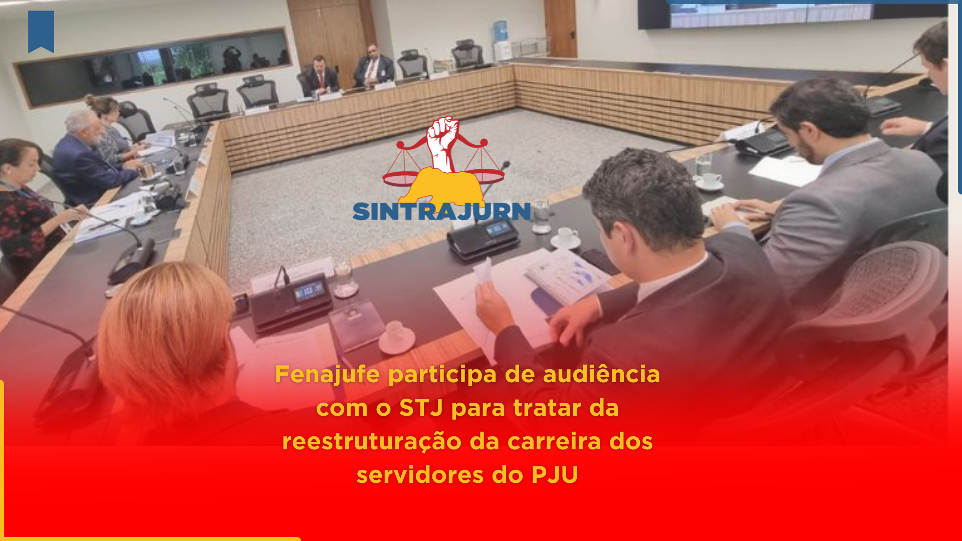 Fenajufe participa de audiência com o STJ para tratar da reestruturação da carreira dos servidores do PJU