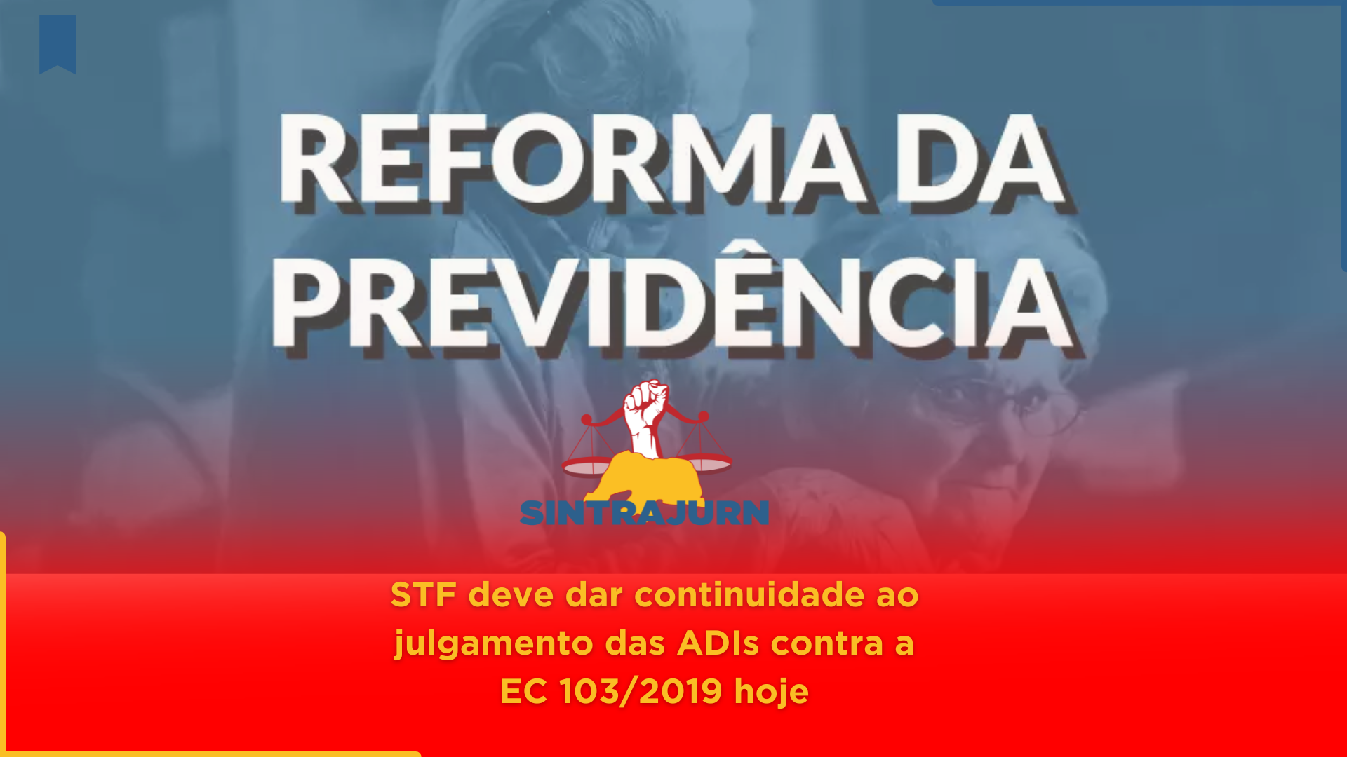 STF deve dar continuidade ao julgamento das ADIs contra a EC 103/2019 hoje